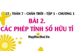 Lý thuyết Toán 7 Bài 2: Các phép tính với số hữu tỉ (Cộng, Trừ, Nhân, Chia)